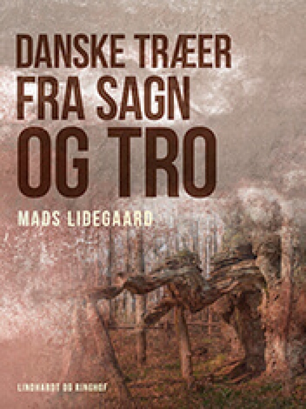 Danske tr&aelig;er fra sagn og tro