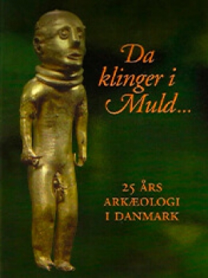 Da klinger i Muld - 25 års arkæologi i Danmark